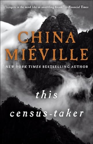 Miéville, China. This Census-Taker. Random House Worlds, 2017.