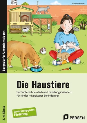 Kremer, Gabriele. Die Haustiere - Sachunterricht einfach und handlungsorientiert für Kinder mit geistiger Behinderung (3. bis 6. Klasse). Persen Verlag i.d. AAP, 2023.