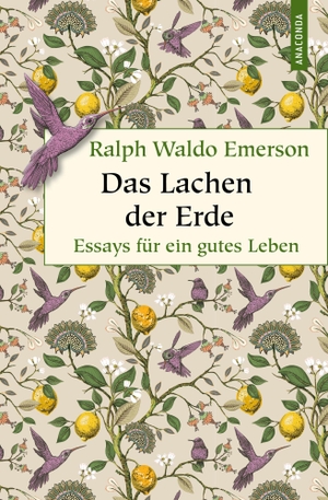 Emerson, Ralph Waldo. Das Lachen der Erde. Essays für ein gutes Leben. Anaconda Verlag, 2023.