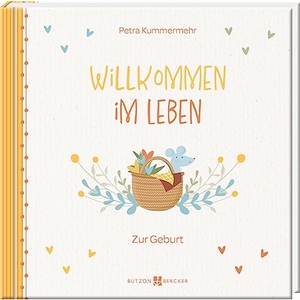 Kummermehr, Petra. Willkommen im Leben - Zur Geburt. Butzon & Bercker, 2023.