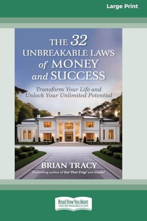Tracy, Brian. The 32 Unbreakable Laws of Money and Success - Transform Your Life and Unlock Your Unlimited Potential (16pt Large Print Edition). ReadHowYouWant, 2024.