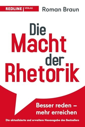Braun, Roman. Die Macht der Rhetorik - Besser reden - mehr erreichen | Die aktualisierte und erweiterte Neuausgabe des Bestsellers. Redline, 2026.