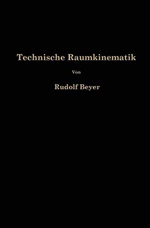 Beyer, Rudolf. Technische Raumkinematik - Lehr-, Hand-und Übungsbuch zur Analyse räumlicher Getriebe. Springer Berlin Heidelberg, 1963.