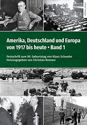 Bremen, Christian (Hrsg.). Amerika, Deutschland und Europa von 1917 bis heute - Band 1 - Festschrift zum 90. Geburtstag von Klaus Schwabe. edition aixact, 2022.