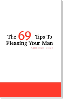 The 69 Tips To Pleasing Your Man