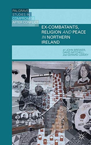 Brewer, John D. / Mitchell, David et al. Ex-Combatants, Religion, and Peace in Northern Ireland - The Role of Religion in Transitional Justice. Springer Nature B.V., 2013.