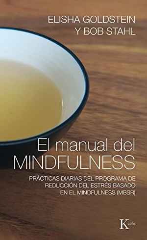 Goldstein, Elisha / Bob Stahl. El Manual del Mindfulness - Prácticas Diarias del Programa de Reducción del Estrés Basado En El Mindfulness (Mbsr). Editorial Kairos, 2017.