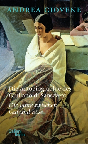 Giovene, Andrea. Die Autobiographie des Giuliano di Sansevero - Die Jahre zwischen Gut und Böse. Galiani, Verlag, 2022.