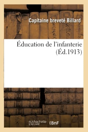 Billard. Éducation de l'infanterie. Hachette Livre, 2018.
