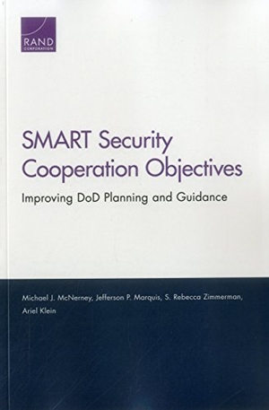 McNerney, Michael J / Marquis, Jefferson P et al. Smart Security Cooperation Objectives - Improving Dod Planning and Guidance. RAND Corporation, 2016.