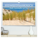 Südwestfrankreich - Städte, Landschaften und Meer (hochwertiger Premium Wandkalender 2024 DIN A2 quer), Kunstdruck in Hochglanz