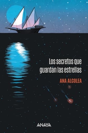 Alcolea, Ana. Los secretos que guardan las estrellas. ANAYA, 2025.