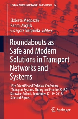 Macioszek, El¿bieta / Grzegorz Sierpi¿ski et al (Hrsg.). Roundabouts as Safe and Modern Solutions in Transport Networks and Systems - 15th Scientific and Technical Conference ¿Transport Systems. Theory and Practice 2018¿, Katowice, Poland, September 17¿19, 2018, Selected Papers. Springer International Publishing, 2018.