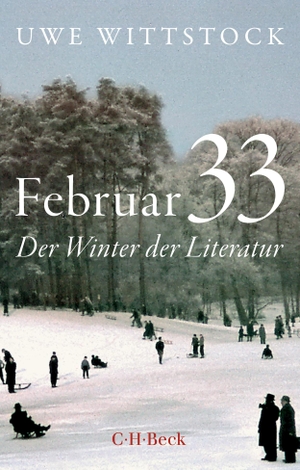 Wittstock, Uwe. Februar 33 - Der Winter der Literatur. C.H. Beck, 2024.