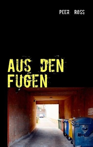 Ross, Peer. Aus den Fugen. Books on Demand, 2012.