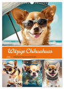 Witzige Chihuahuas. Glückliche Temperamentbündel (Wandkalender 2024 DIN A3 hoch), CALVENDO Monatskalender