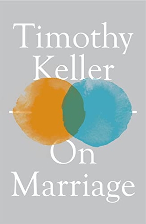 Keller, Timothy. On Marriage. John Murray Press, 2021.