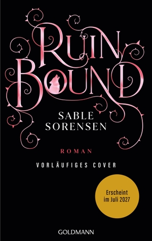 Sorensen, Sable. Ruin Bound - Roman - Das langersehnte Finale der SPIEGEL-Bestseller-Reihe! Hardcover-Deluxe-Ausgabe mit wunderschönem Motiv-Farbschnitt und exklusiver Character Card. Goldmann Verlag, 2027.