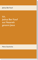 Ich, Jeshua Ben Yusuf aus Nazareth