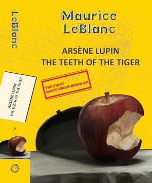 Leblanc, Maurice. Arsene Lupin 7: The Teeth of the Tiger. Hachette India, 2025.