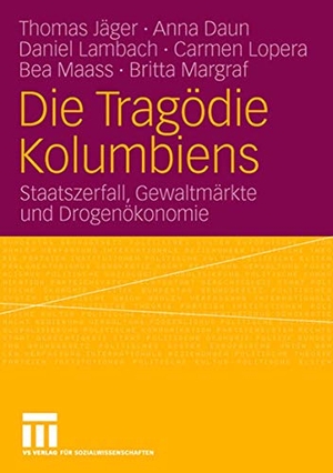 Jäger, Thomas / Daun, Anna et al. Die Tragödie Kolumbiens - Staatszerfall, Gewaltmärkte und Drogenökonomie. VS Verlag für Sozialwissenschaften, 2007.