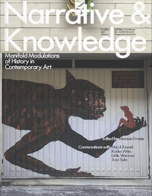 Assael, Micol / Sala, Anri et al. Narrative & Knowledge - Erzählen und Wissen - Manifold Modulations of History in Contemporary Art / Vielfältige Variationen von Geschichte in der zeitgenössischen Kunst. VfmK, 2024.