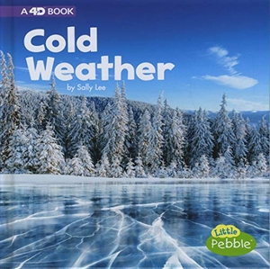 Lee, Sally. Cold Weather - A 4D Book. Capstone, 2018.
