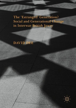 Dee, David. The ¿Estranged¿ Generation? Social and Generational Change in Interwar British Jewry. Palgrave Macmillan UK, 2017.