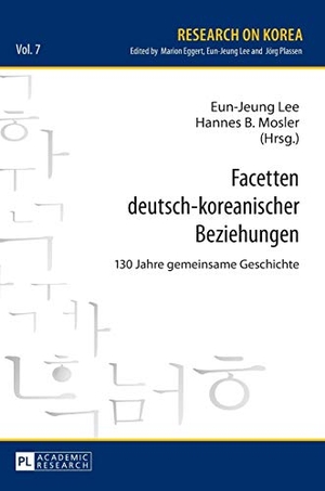 Lee, Eun-Jeung / Hannes B. Mosler (Hrsg.). Facetten deutsch-koreanischer Beziehungen - 130 Jahre gemeinsame Geschichte. Peter Lang, 2017.