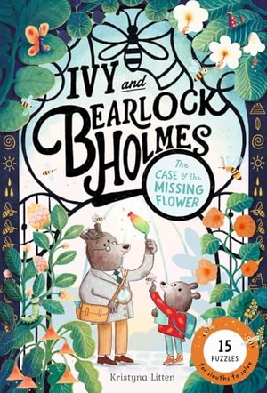 Litten, Kristyna. The Case of the Missing Flower (Ivy and Bearlock Holmes Book 1) - 15 Puzzles for Sleuths to Solve. Harry N. Abrams, 2025.