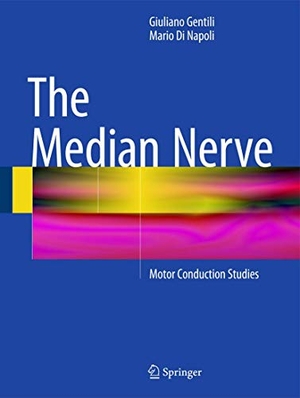 Di Napoli, Mario / Giuliano Gentili. The Median Nerve - Motor Conduction Studies. Springer International Publishing, 2014.