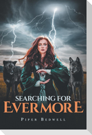 Searching for Evermore