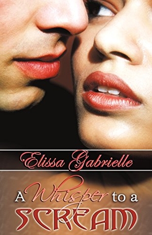 Gabrielle, Elissa. A Whisper to a Scream (Peace in the Storm Publishing Presents). Peace in the Storm Publishing, 2009.