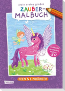 Ausmalbilder für Kita-Kinder: Mein erstes großes Zauber-Malbuch: Feen & Einhörner