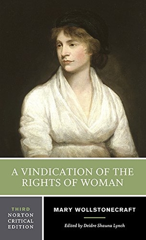 Wollstonecraft, Mary. A Vindication of the Rights of Woman - A Norton Critical Edition - A Norton Critical Edition. WW Norton & Co, 2009.