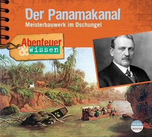 Steudtner, Robert. Abenteuer & Wissen: Der Panamakanal - Meisterbauwerk im Dschungel. Headroom Sound Production, 2020.