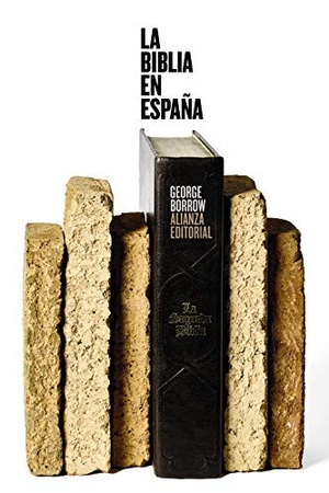 Azaña, Manuel / George Borrow. La Biblia en España : viajes, aventuras y prisiones de un inglés en su intento de difundir las Escrituras por la Península. Alianza Editorial, 2021.