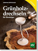 Grünholz drechseln für Einsteiger