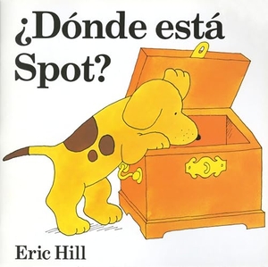 Hill, Eric. Â¿dã3nde Està Spot? (Where's Spot? Spanish Edition). Penguin Young Readers Group, 1996.