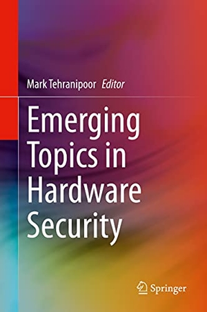 Tehranipoor, Mark (Hrsg.). Emerging Topics in Hardware Security. Springer International Publishing, 2021.