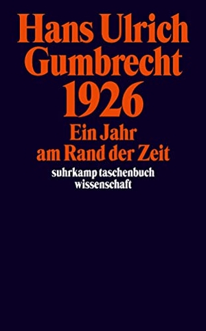 Gumbrecht, Hans Ulrich. 1926 - Ein Jahr am Rand der Zeit. Suhrkamp Verlag AG, 2003.
