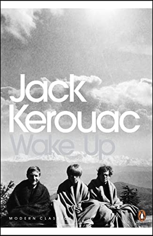 Kerouac, Jack. Wake Up - A Life of the Buddha. Penguin Books Ltd, 2008.