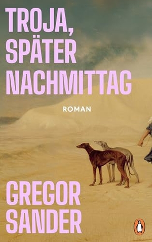 Sander, Gregor. Troja, später Nachmittag - Roman. Penguin Verlag, 2026.