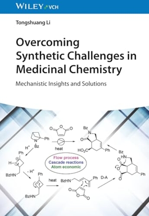 Li, Tongshuang. Overcoming Synthetic Challenges in Medicinal Chemistry - Mechanistic Insights and Solutions. Wiley-VCH GmbH, 2025.