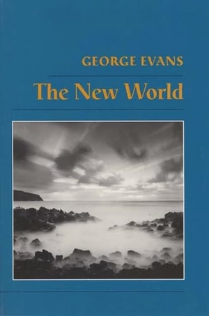 Evans, George. The New World. Northwestern University Press, 2002.