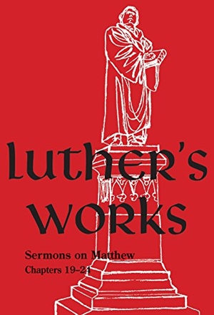 Luther, Martin. Luther's Works Volume 68 (Sermons on the Gospel of St. Matthew, Chapters 19-24). Concordia Publishing House, 2014.
