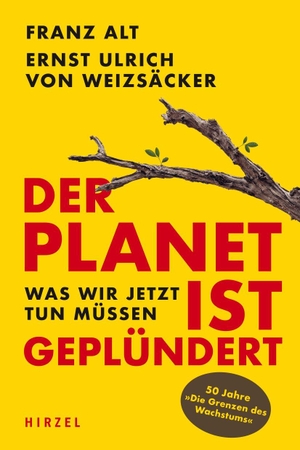 Alt, Franz / Ernst Ulrich von Weizsäcker. Der Planet ist geplündert. Was wir tun müssen.. Hirzel S. Verlag, 2022.