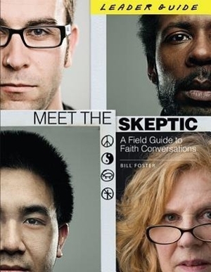Foster, Bill. Meet the Skeptic - A Field Guide to Faith Conversations. New Leaf Publishing Group, 2012.