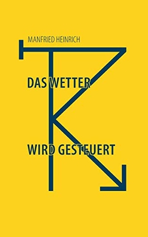 Heinrich, Manfried. Das Wetter wird gesteuert. Books on Demand, 2017.
