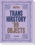 Trans Hirstory in 99 Objects